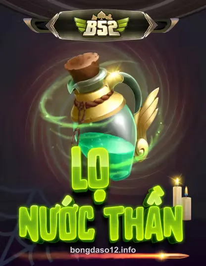 B52 Lô Nước Thần - Game đổi thưởng hot trend